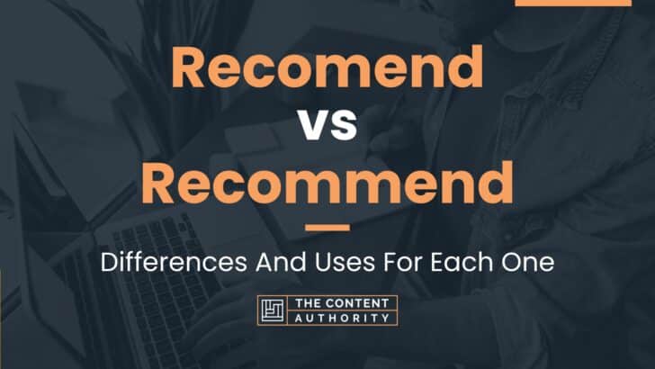 Recomend vs Recommend: Differences And Uses For Each One