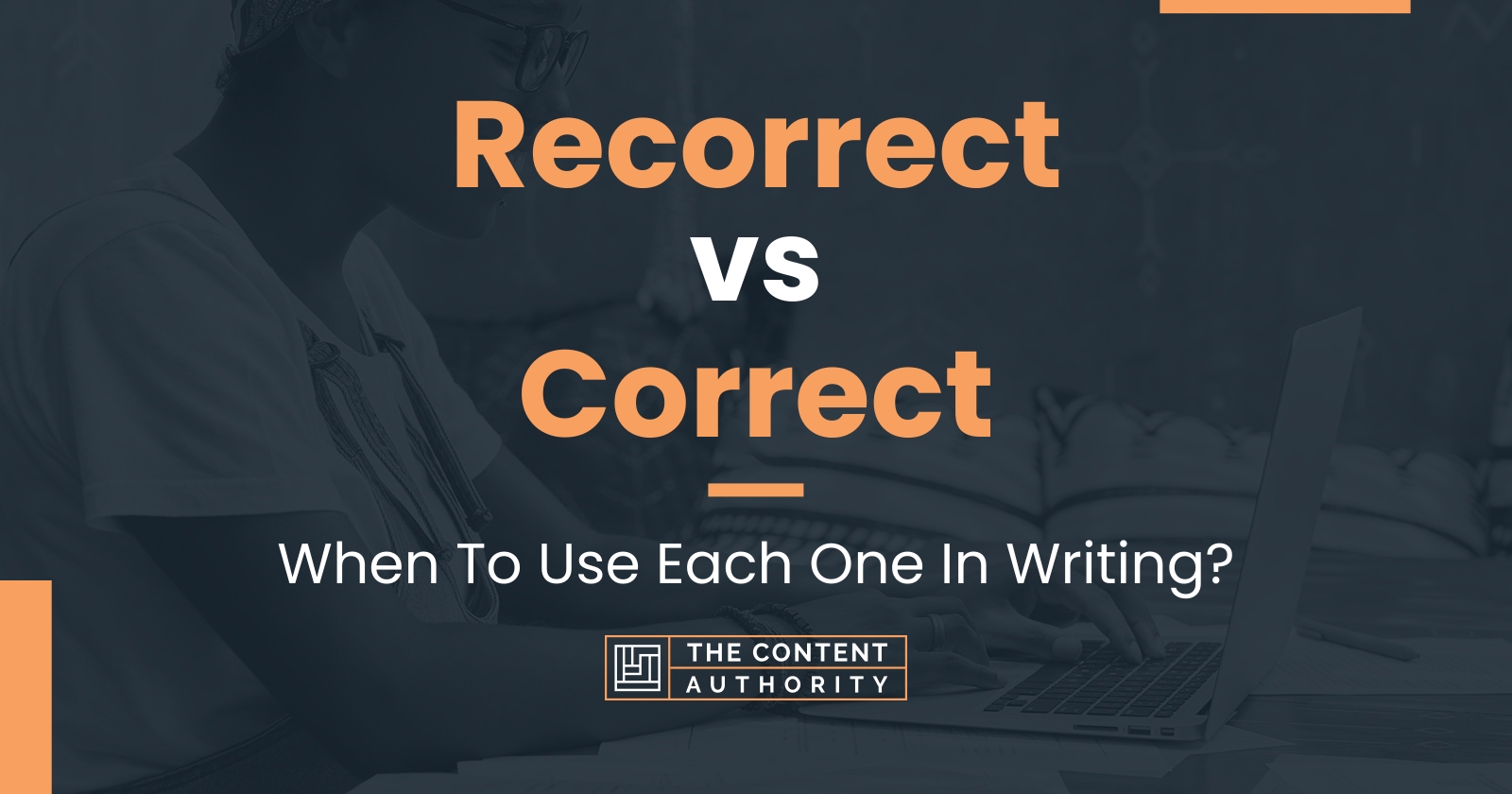 Recorrect vs Correct: When To Use Each One In Writing?