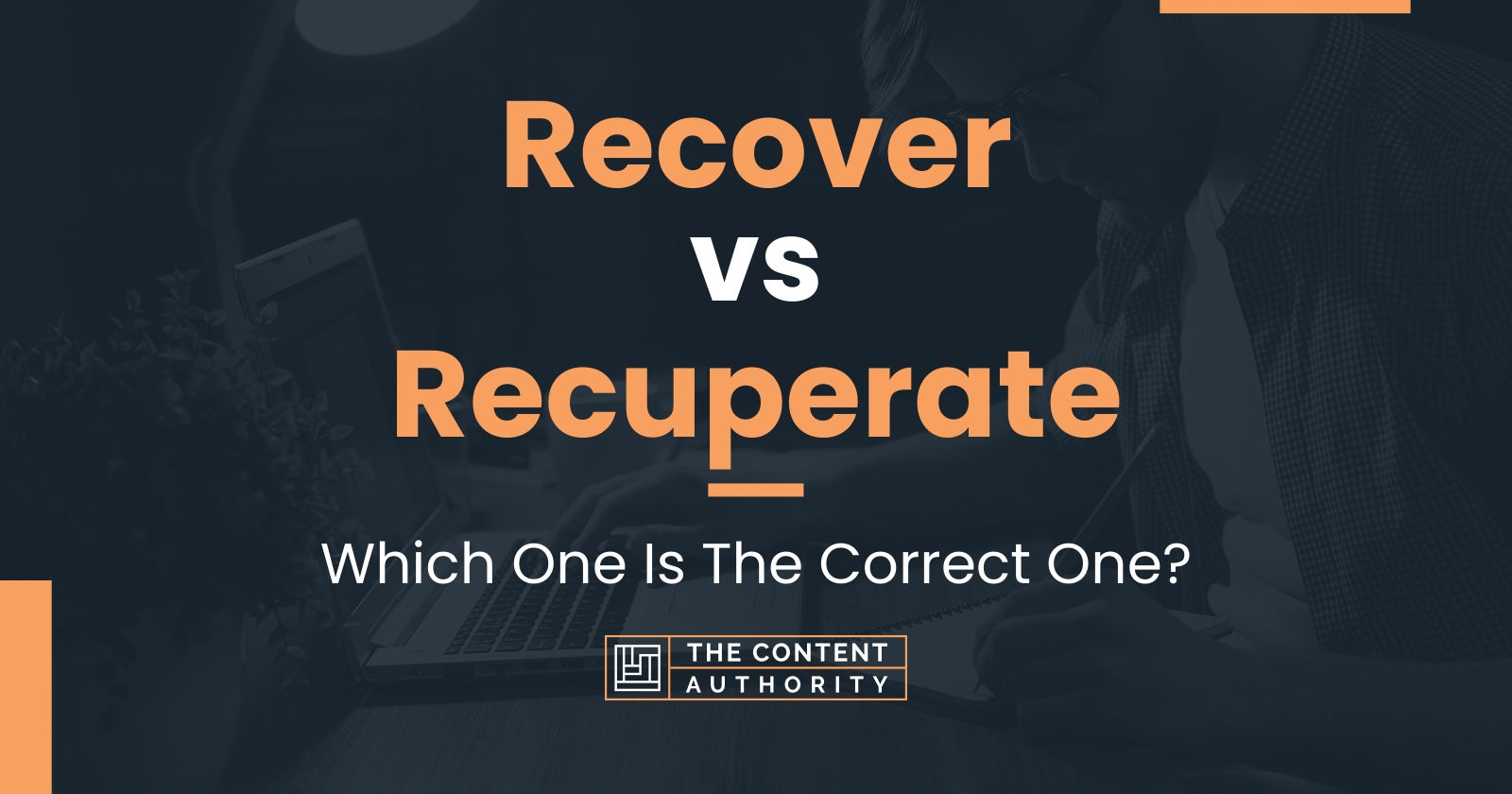 Recover vs Recuperate: Which One Is The Correct One?