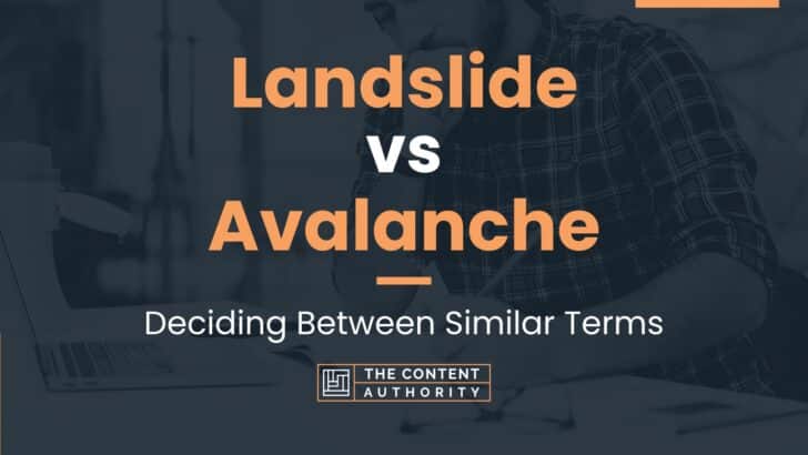Landslide vs Avalanche: Deciding Between Similar Terms