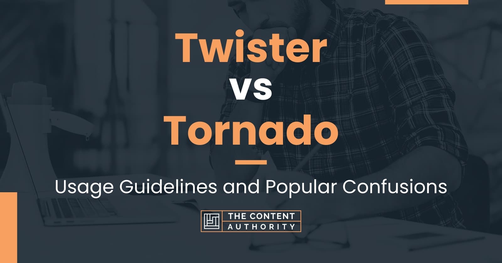 twister-vs-tornado-usage-guidelines-and-popular-confusions