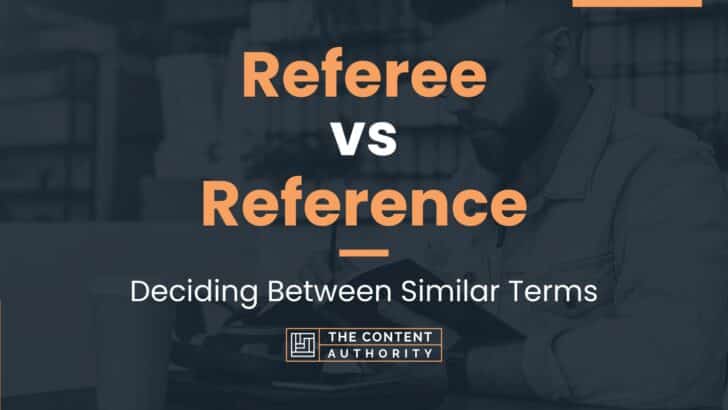 Referee vs Reference: Deciding Between Similar Terms