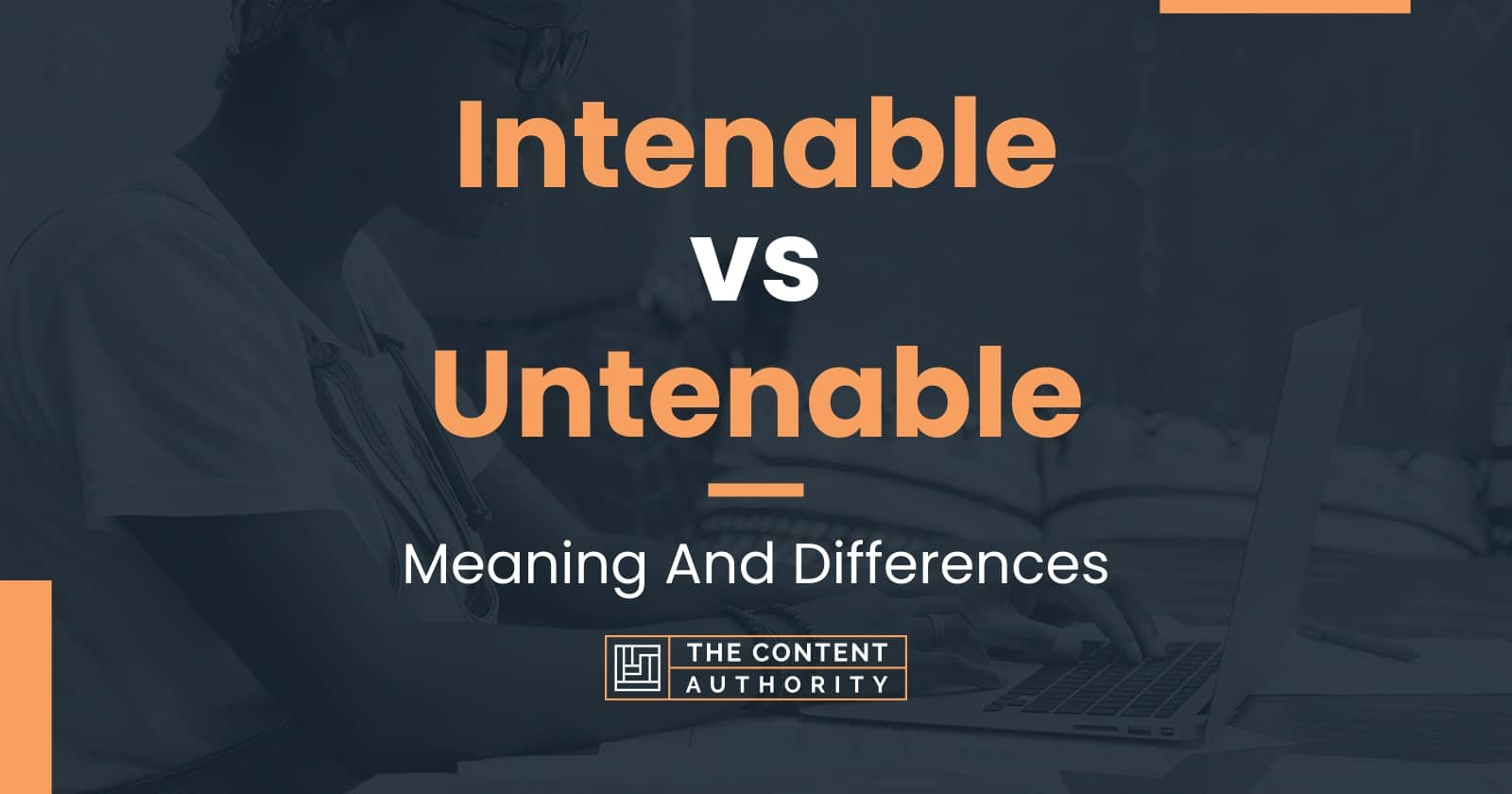 Intenable Vs Untenable Meaning And Differences