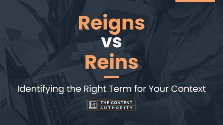 Reigns vs Reins: Identifying the Right Term for Your Context