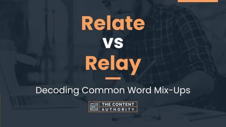 Relate vs Relay: Decoding Common Word Mix-Ups