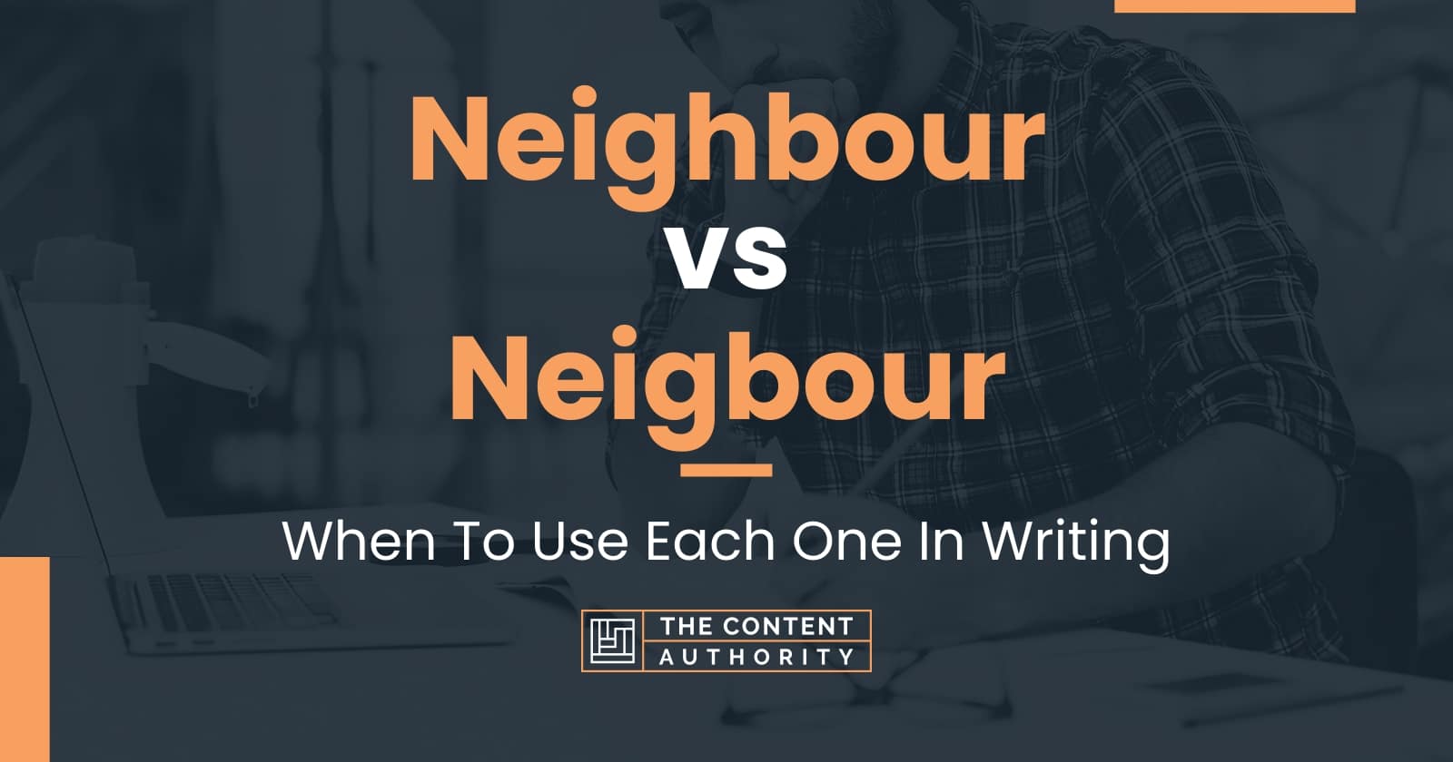 neighbour-vs-neigbour-when-to-use-each-one-in-writing