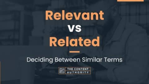 Relevant vs Related: Deciding Between Similar Terms