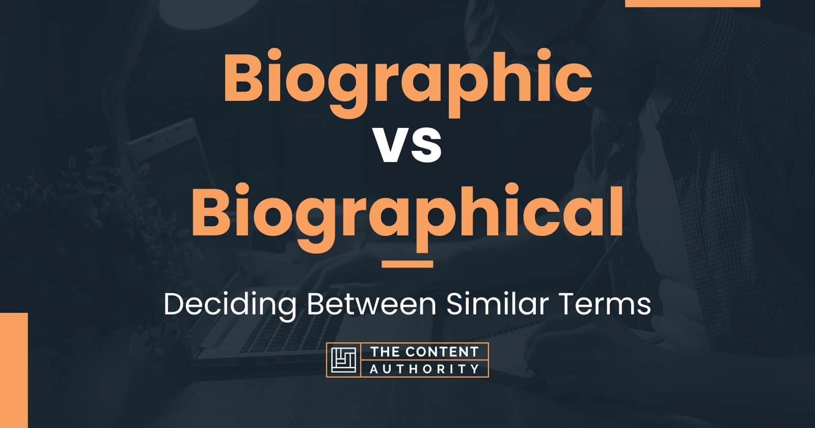 Biographic vs Biographical: Deciding Between Similar Terms