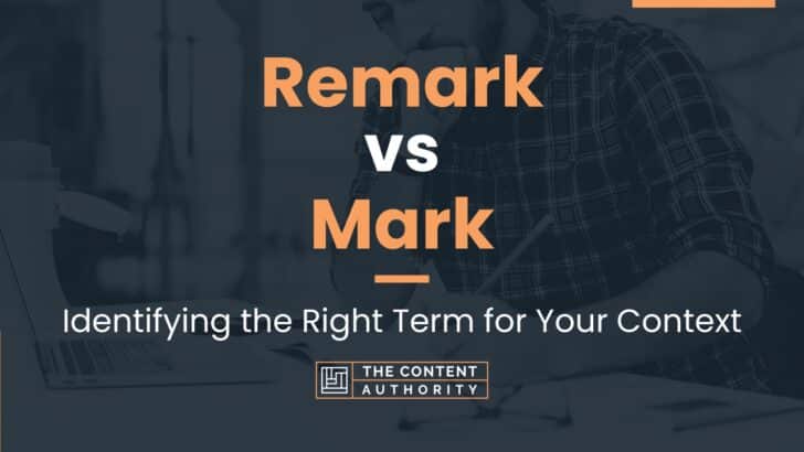 Remark vs Mark: Identifying the Right Term for Your Context