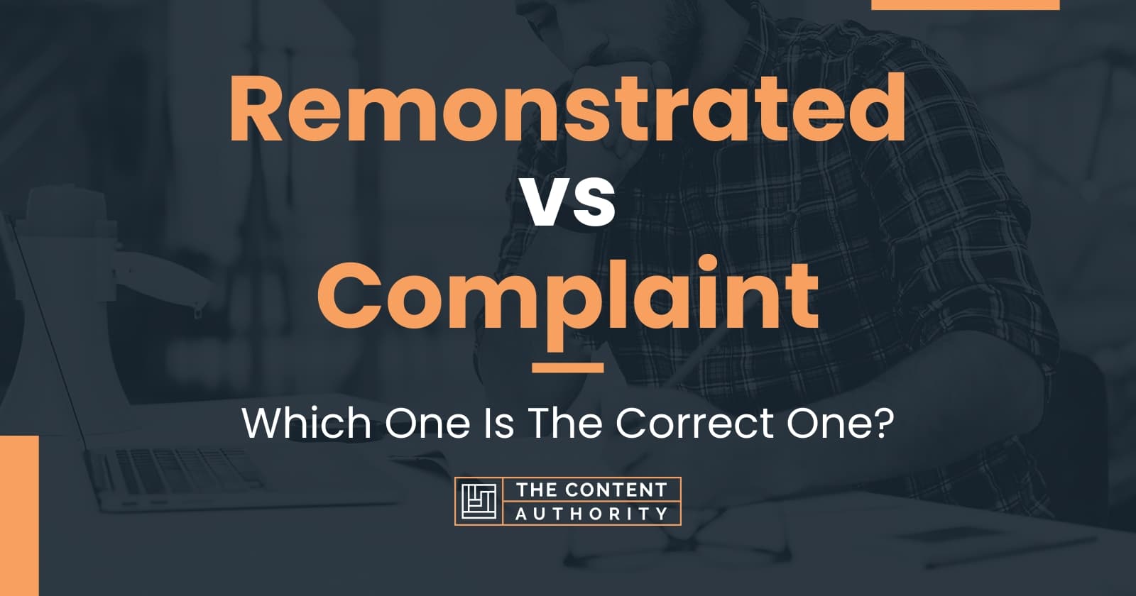 Remonstrated vs Complaint: Which One Is The Correct One?