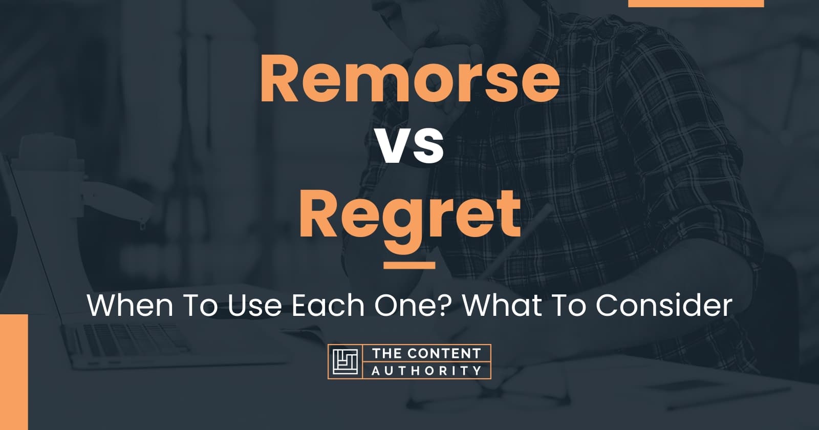 remorse-vs-regret-when-to-use-each-one-what-to-consider