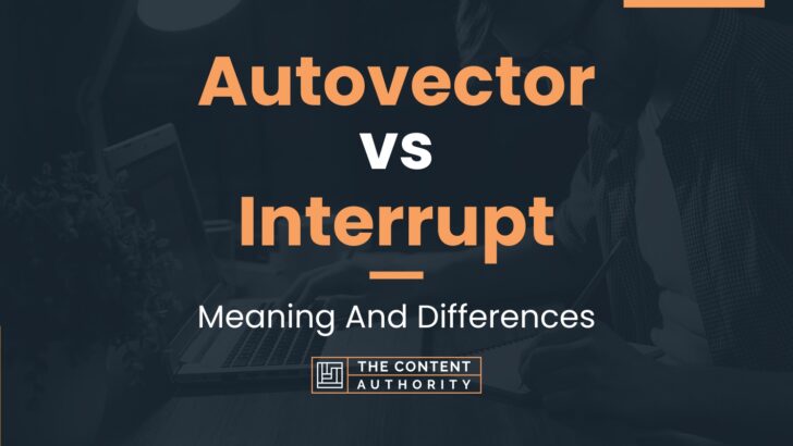 autovector-vs-interrupt-meaning-and-differences