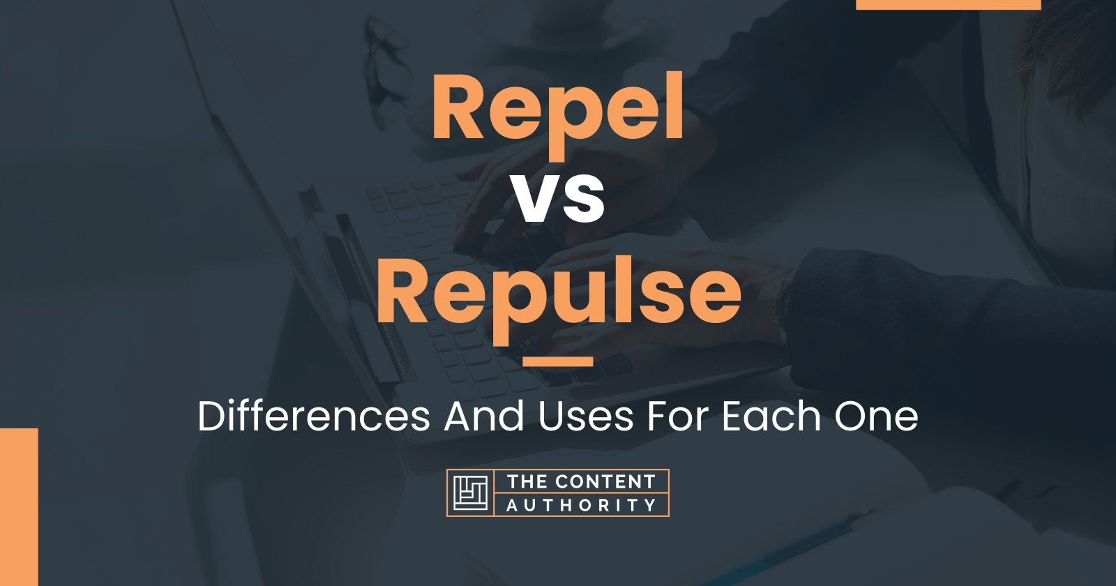Repel vs Repulse: Differences And Uses For Each One