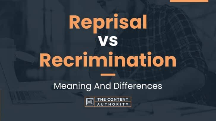 Reprisal vs Recrimination: Meaning And Differences