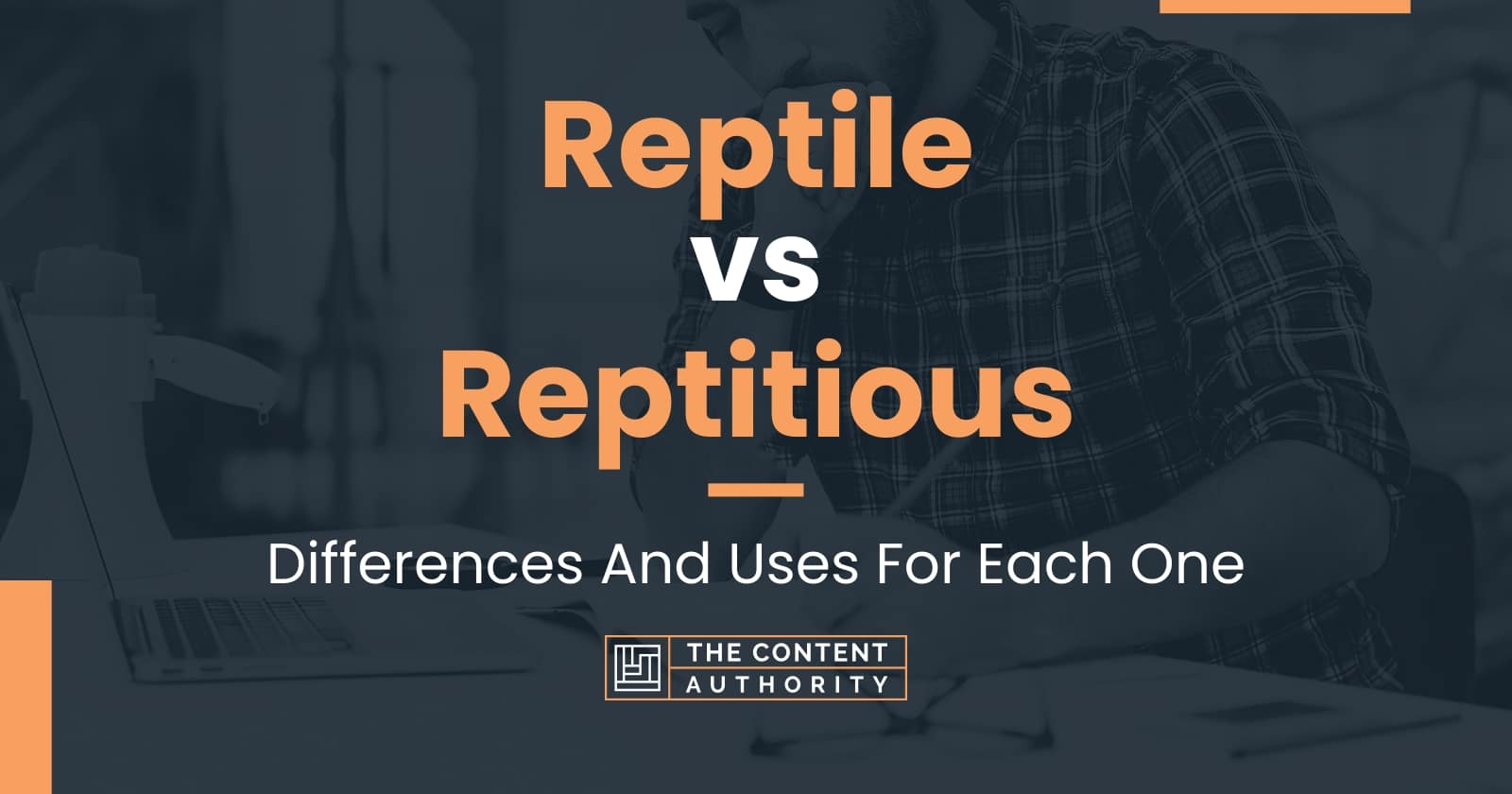 Reptile vs Reptitious: Differences And Uses For Each One
