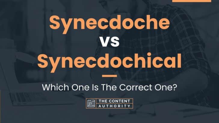 Synecdoche vs Synecdochical: Which One Is The Correct One?