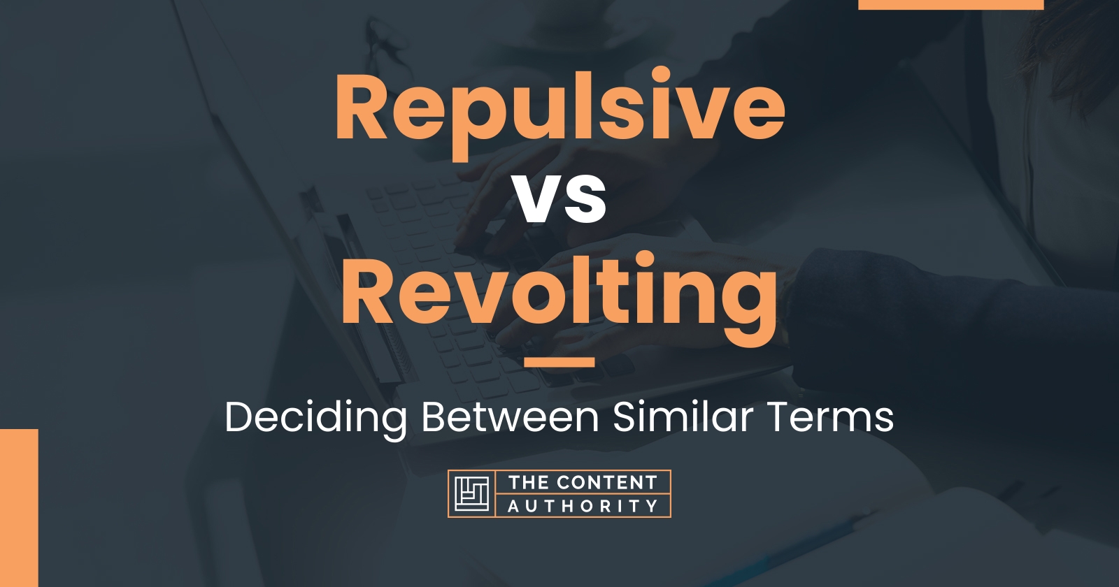 Repulsive vs Revolting: Deciding Between Similar Terms