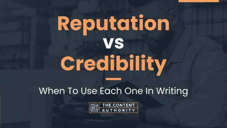 Reputation vs Credibility: When To Use Each One In Writing