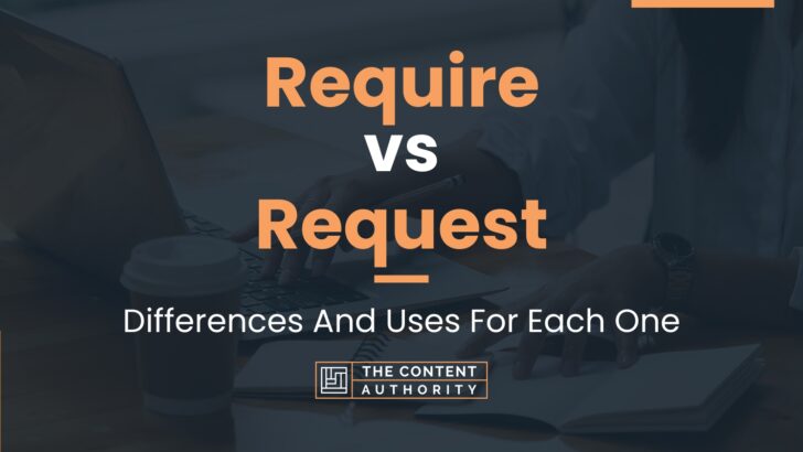Require vs Request: Differences And Uses For Each One