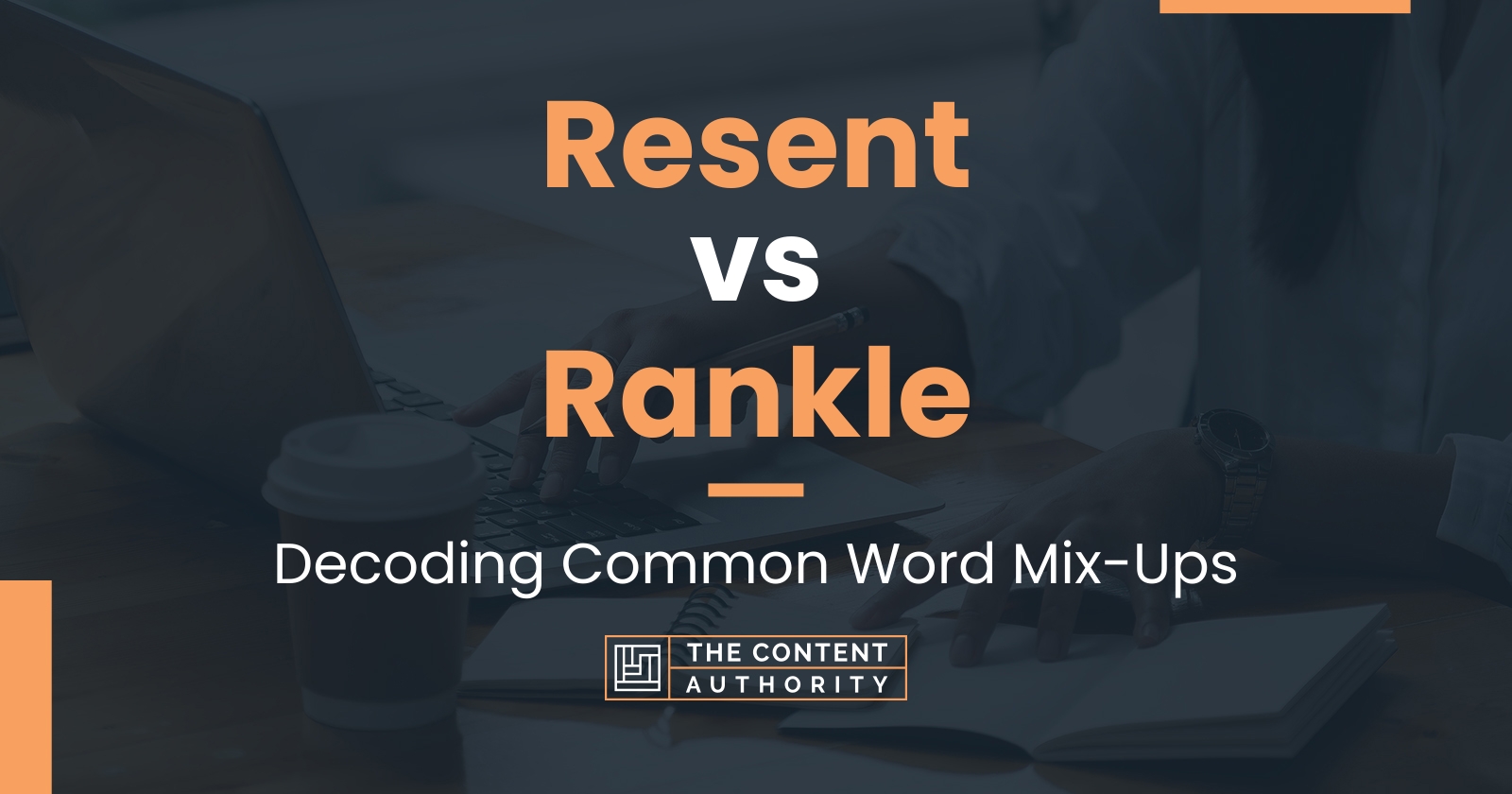 Resent vs Rankle: Decoding Common Word Mix-Ups