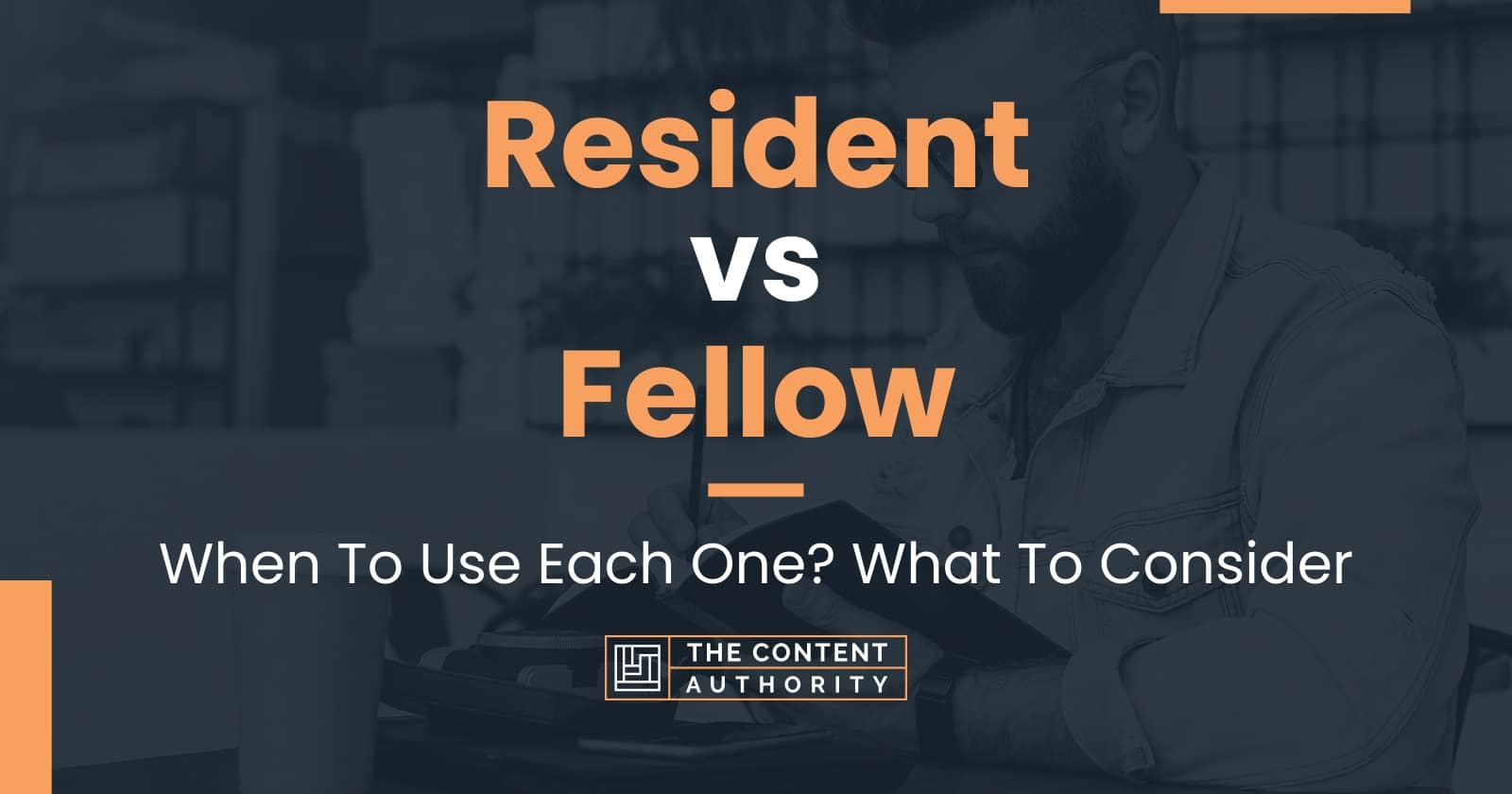Resident Vs Fellow When To Use Each One What To Consider resident-vs-fellow-when-to-use-each-one-what-to-consider
