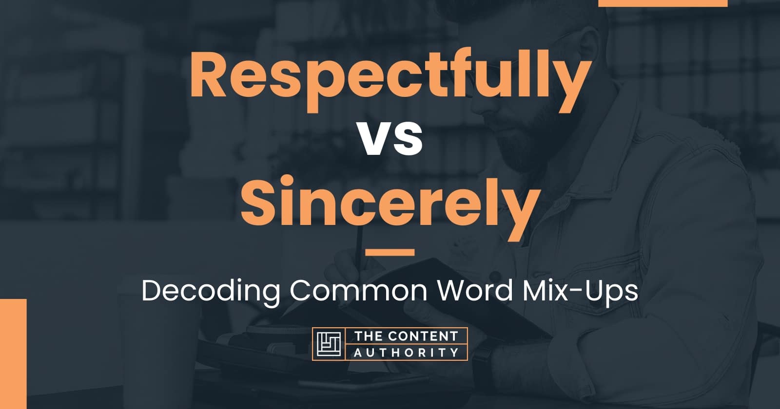 respectfully-vs-sincerely-decoding-common-word-mix-ups