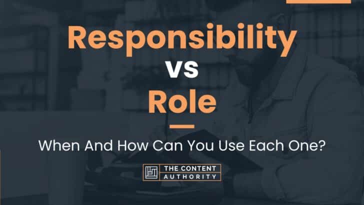 Responsibility vs Role: When And How Can You Use Each One?