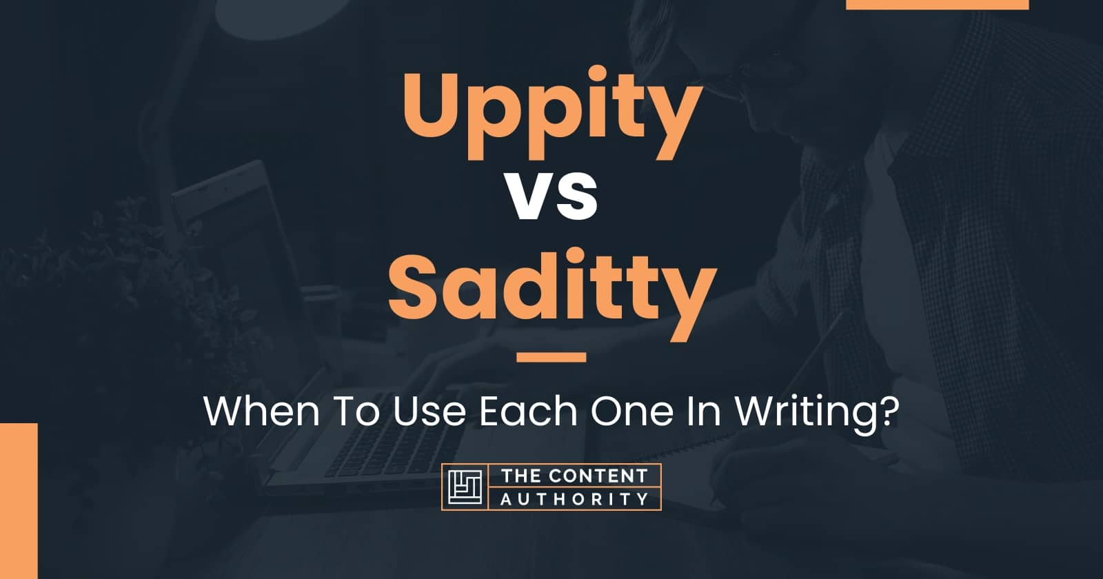 Uppity vs Saditty: When To Use Each One In Writing?