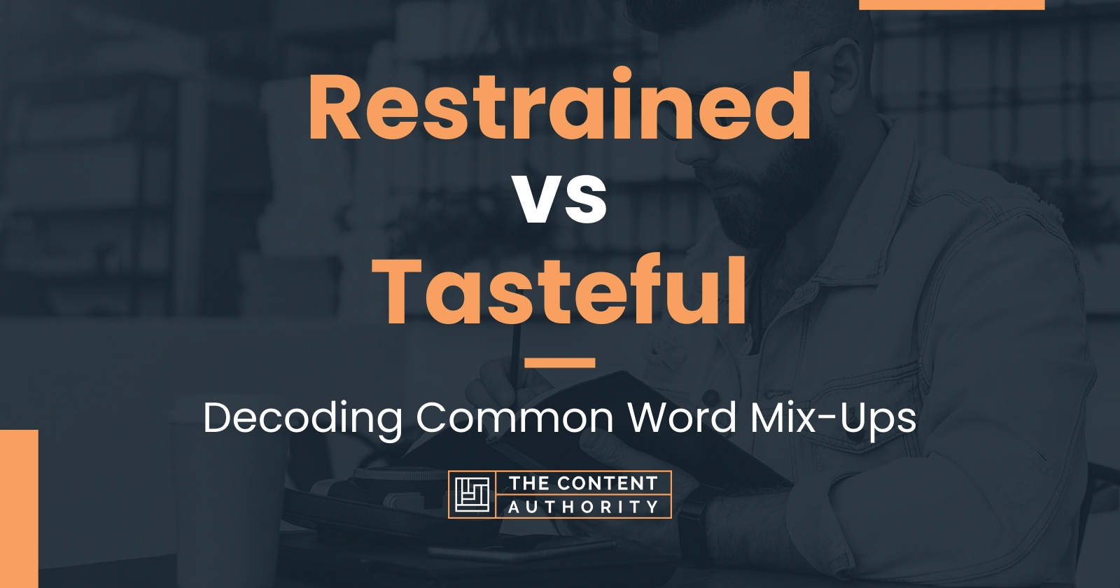 Restrained Vs Tasteful Decoding Common Word Mix Ups