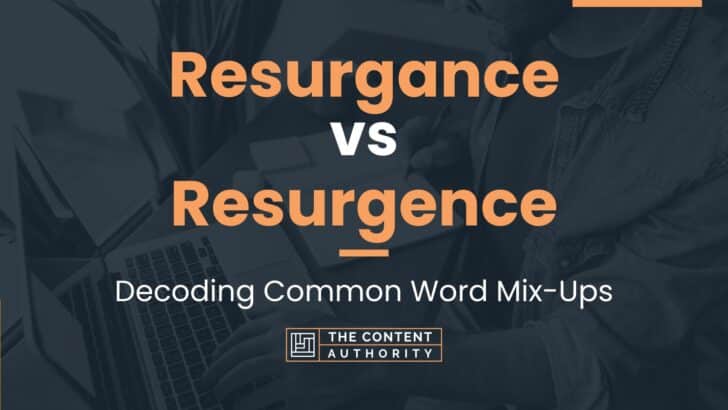 Resurgance vs Resurgence: Decoding Common Word Mix-Ups