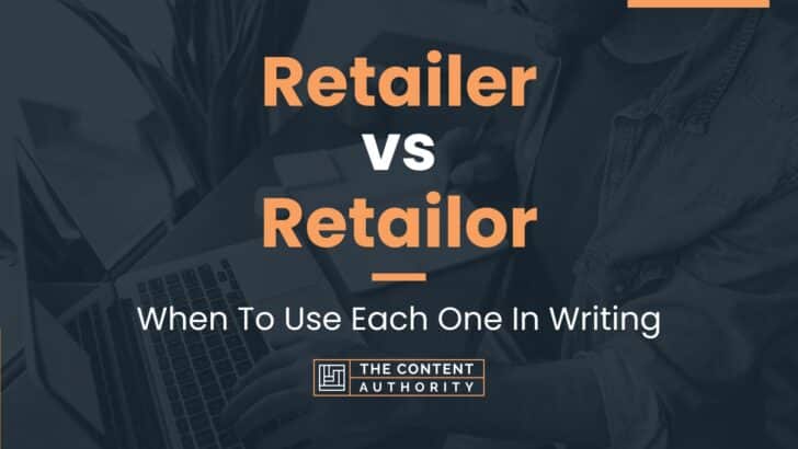 Retailer vs Retailor: When To Use Each One In Writing