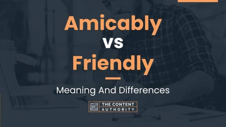 amicably-vs-friendly-meaning-and-differences