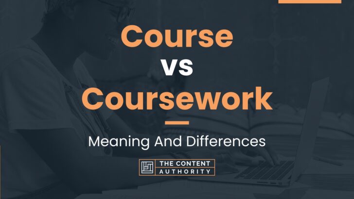 Course vs Coursework: Meaning And Differences