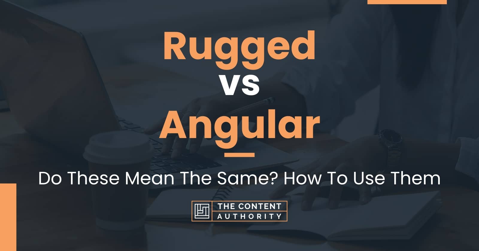 rugged-vs-angular-do-these-mean-the-same-how-to-use-them