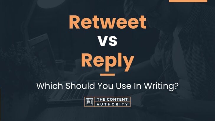 Retweet vs Reply: Which Should You Use In Writing?