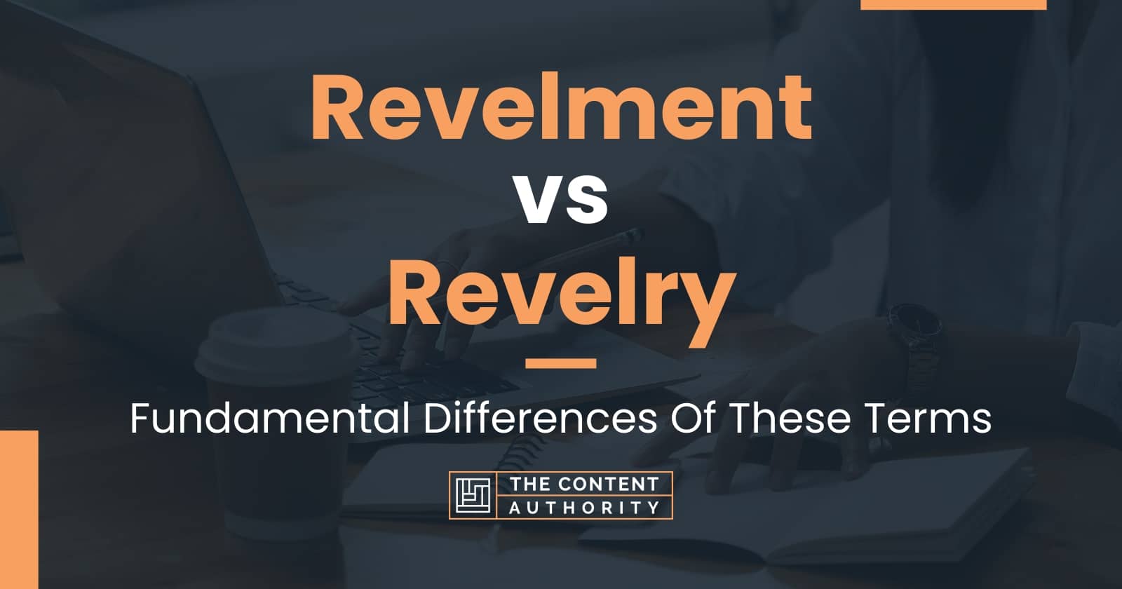 Revelment vs Revelry: Fundamental Differences Of These Terms