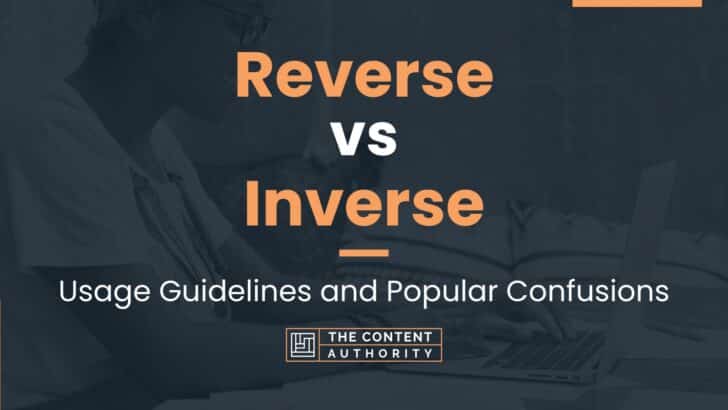 Reverse vs Inverse: Usage Guidelines and Popular Confusions