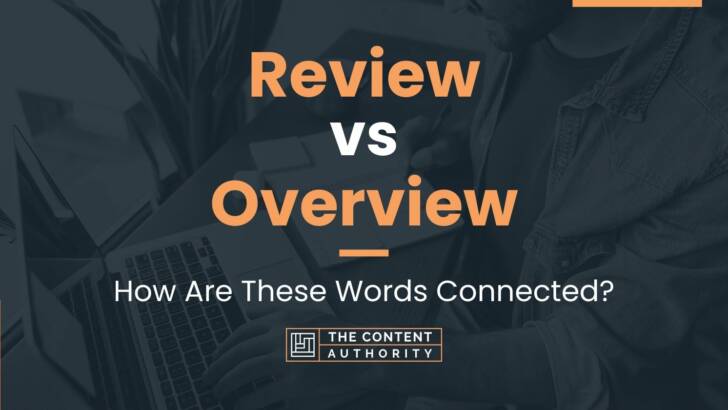 Review vs Overview: How Are These Words Connected?