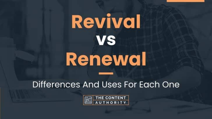 Revival vs Renewal: Differences And Uses For Each One
