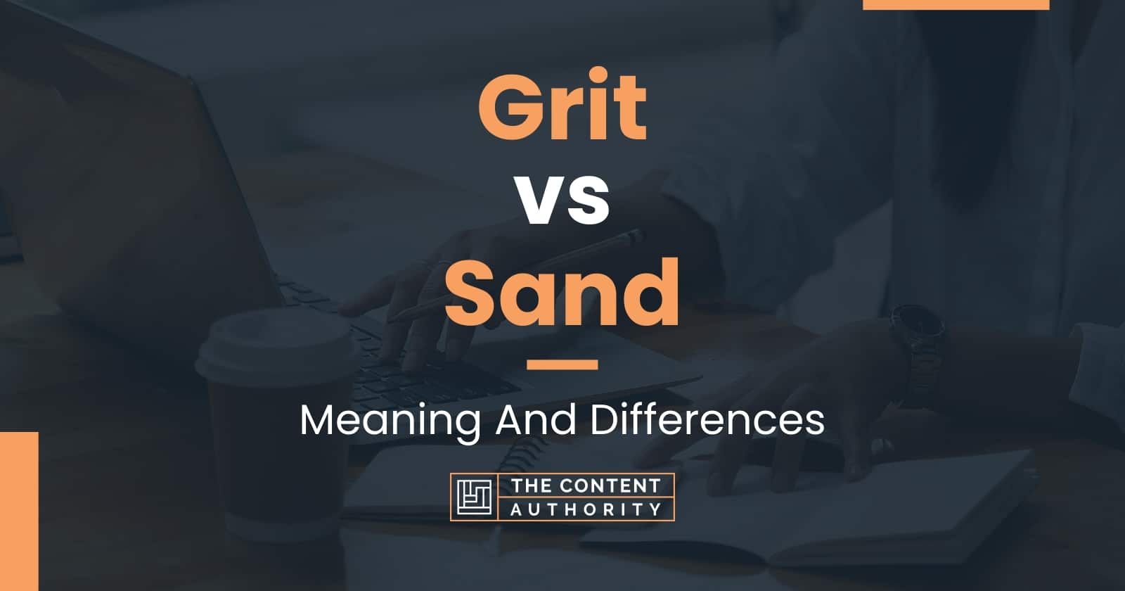 Grit vs Sand Meaning And Differences