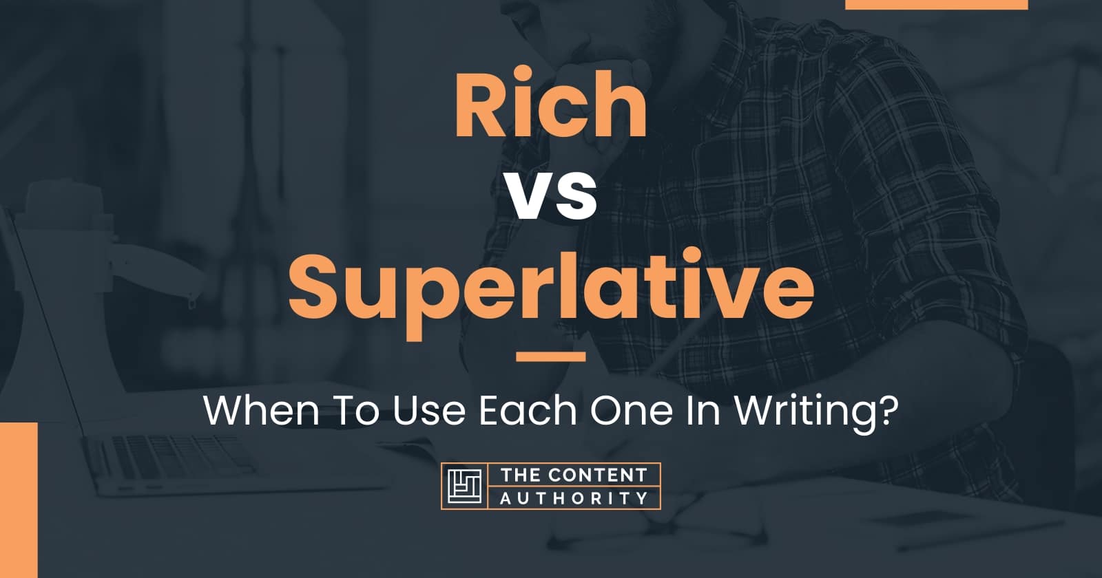 Rich vs Superlative When To Use Each One In Writing?