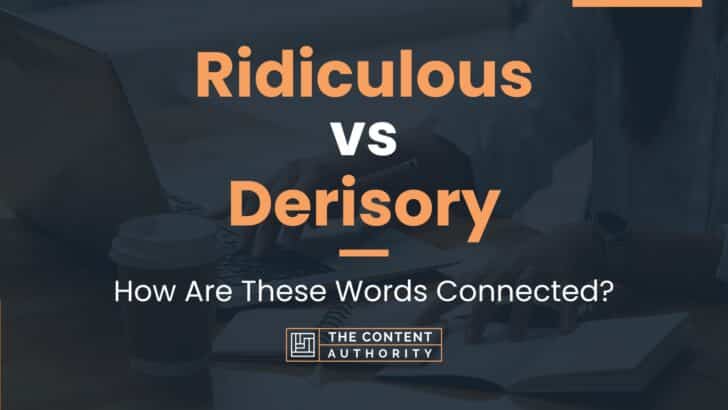 Ridiculous vs Derisory: How Are These Words Connected?