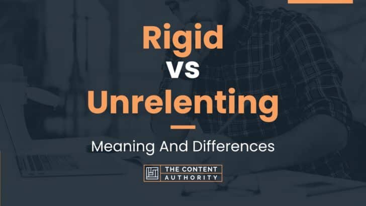 rigid-vs-unrelenting-meaning-and-differences