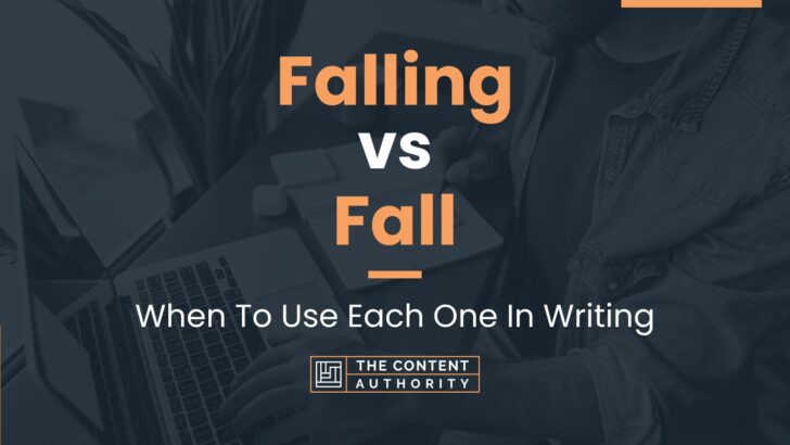 falling-vs-fall-when-to-use-each-one-in-writing