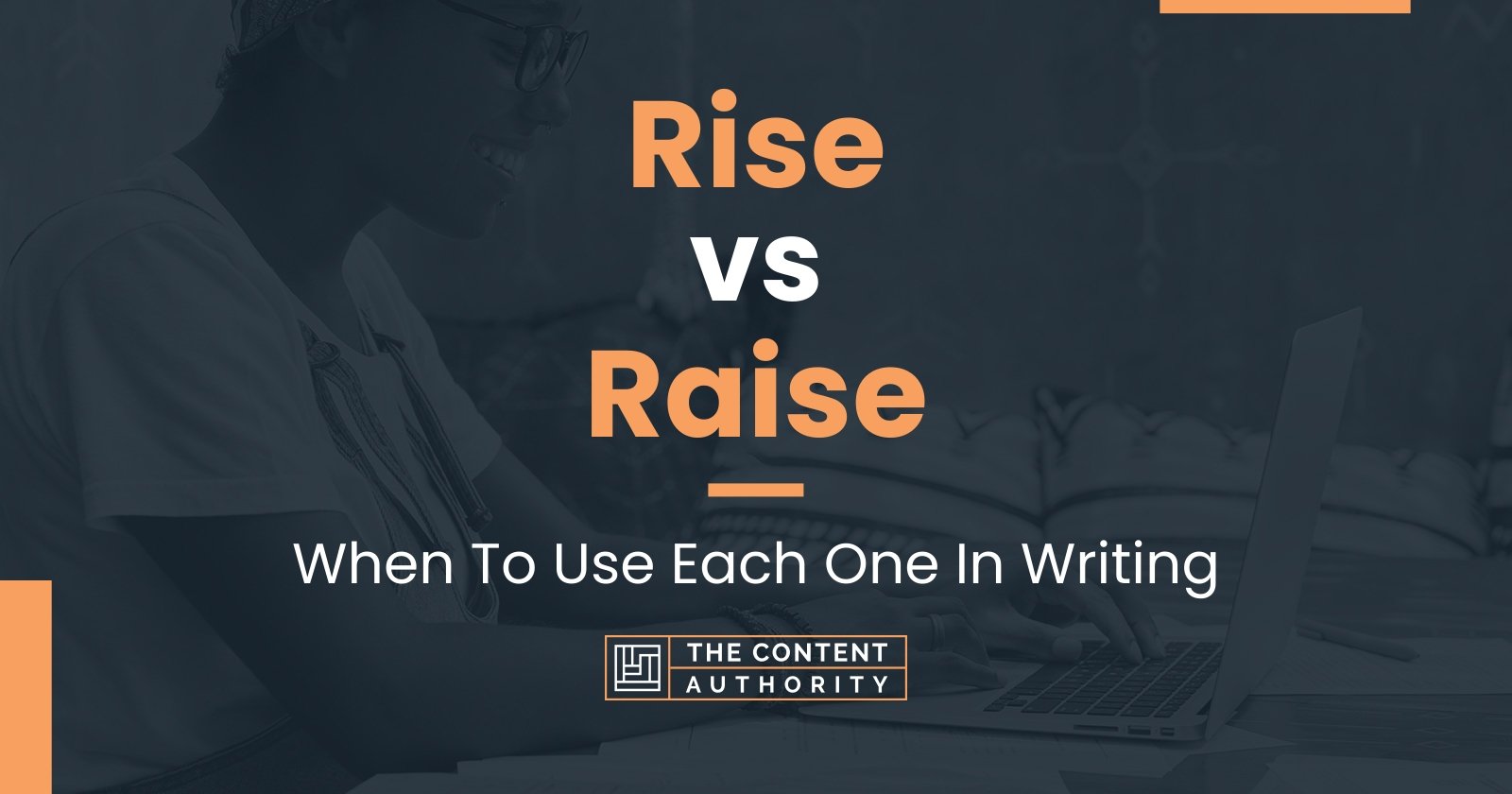 Rise vs Raise: When To Use Each One In Writing