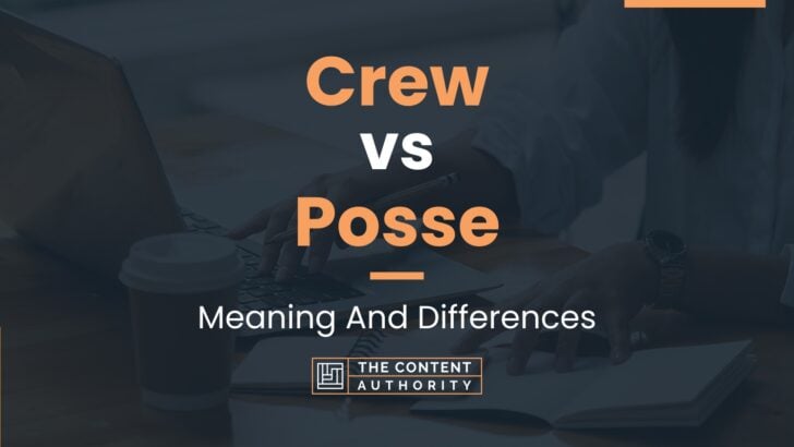 Crew vs Posse: Meaning And Differences