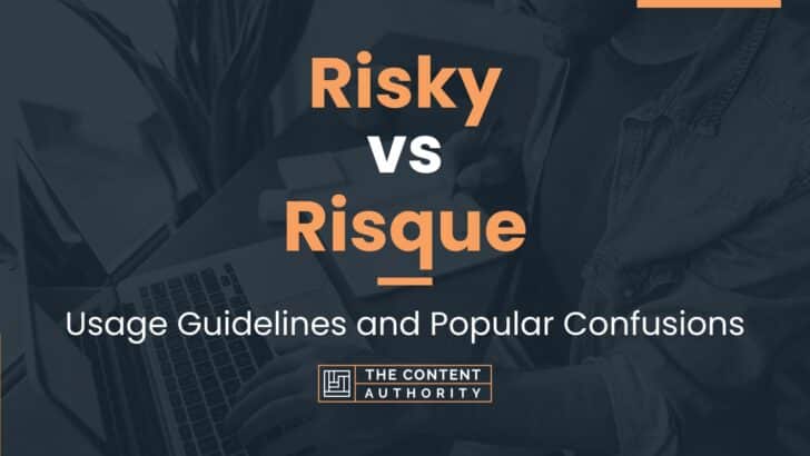 Risky vs Risque: Usage Guidelines and Popular Confusions