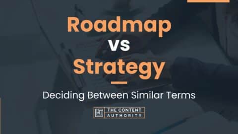 Roadmap Vs Strategy: Deciding Between Similar Terms