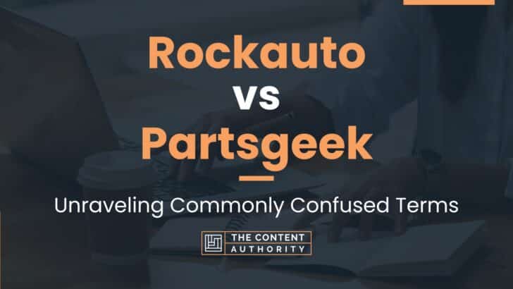 Rockauto vs Partsgeek: Unraveling Commonly Confused Terms