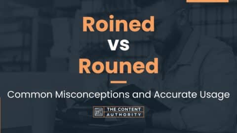 Roined vs Rouned: Common Misconceptions and Accurate Usage